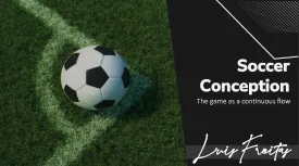 Soccer Conception - The game as continuous flow